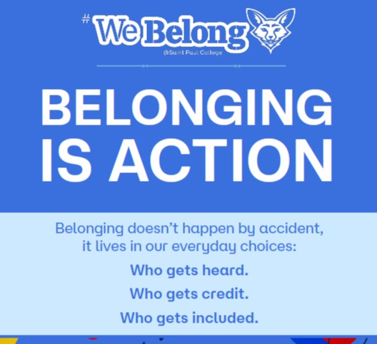 Blue Saint Paul College "We Belong" graphic with the message: "Belonging is action." Supporting text explains: "Belonging doesn't happen by accident, it lives in our everyday choices: Who gets heard. Who gets credit. Who gets included."
