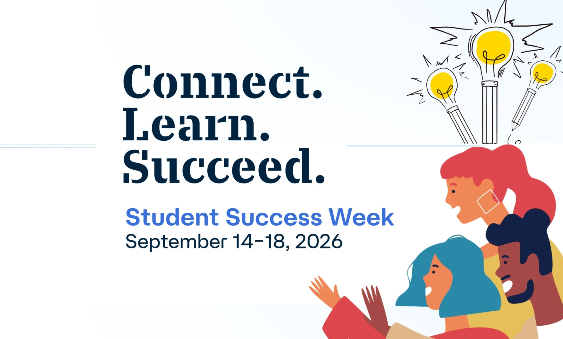 Graphic promoting Student Success Week, September 14–18, 2026. Large text reads “Connect. Learn. Succeed.” above “Student Success Week” and the event dates. On the right, illustrated figures gather beneath three glowing light bulbs, symbolizing ideas, learning, and collaboration. The design uses blue, yellow, red, and teal accents on a light gray background.